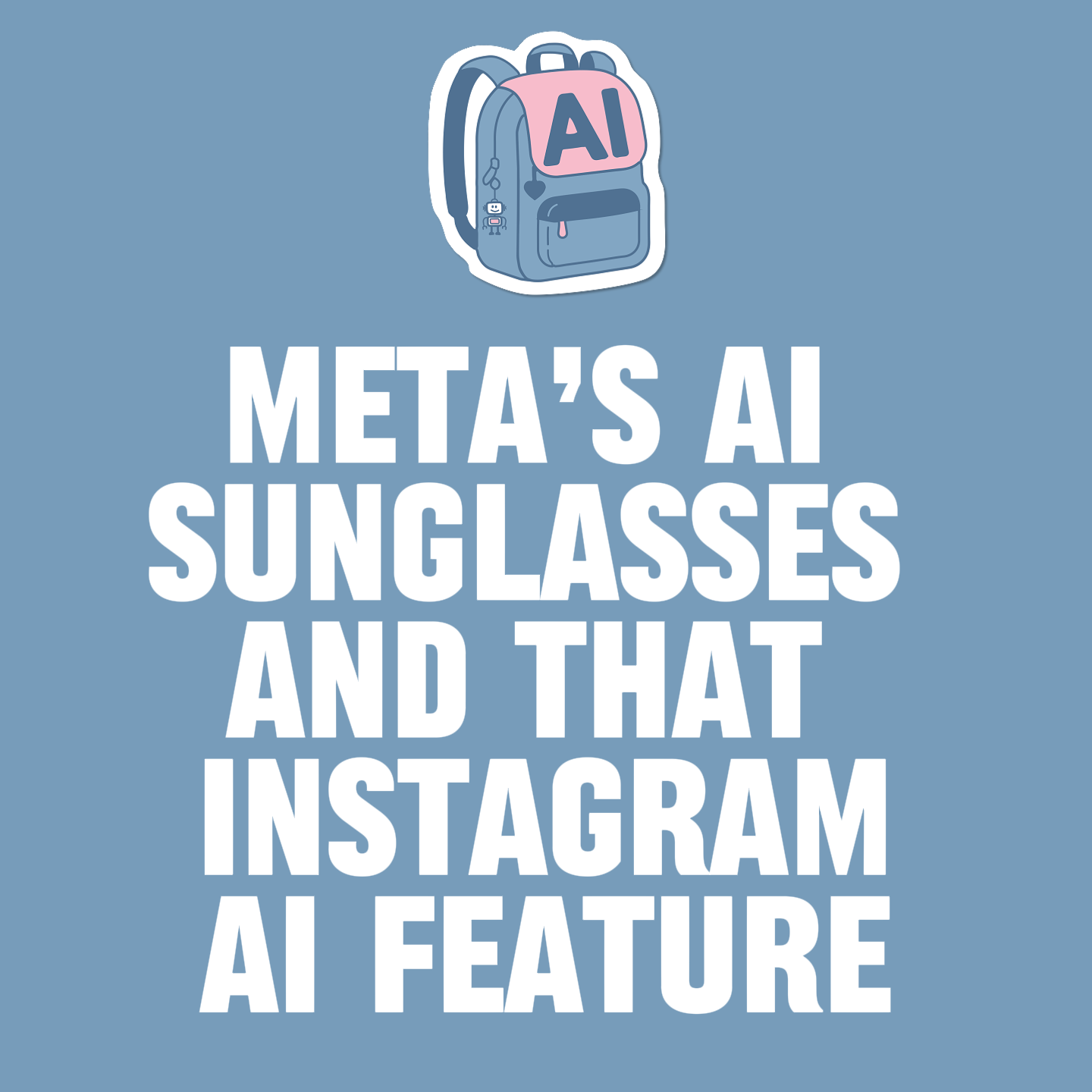 Meta’s AI sunglasses and that Instagram AI feature