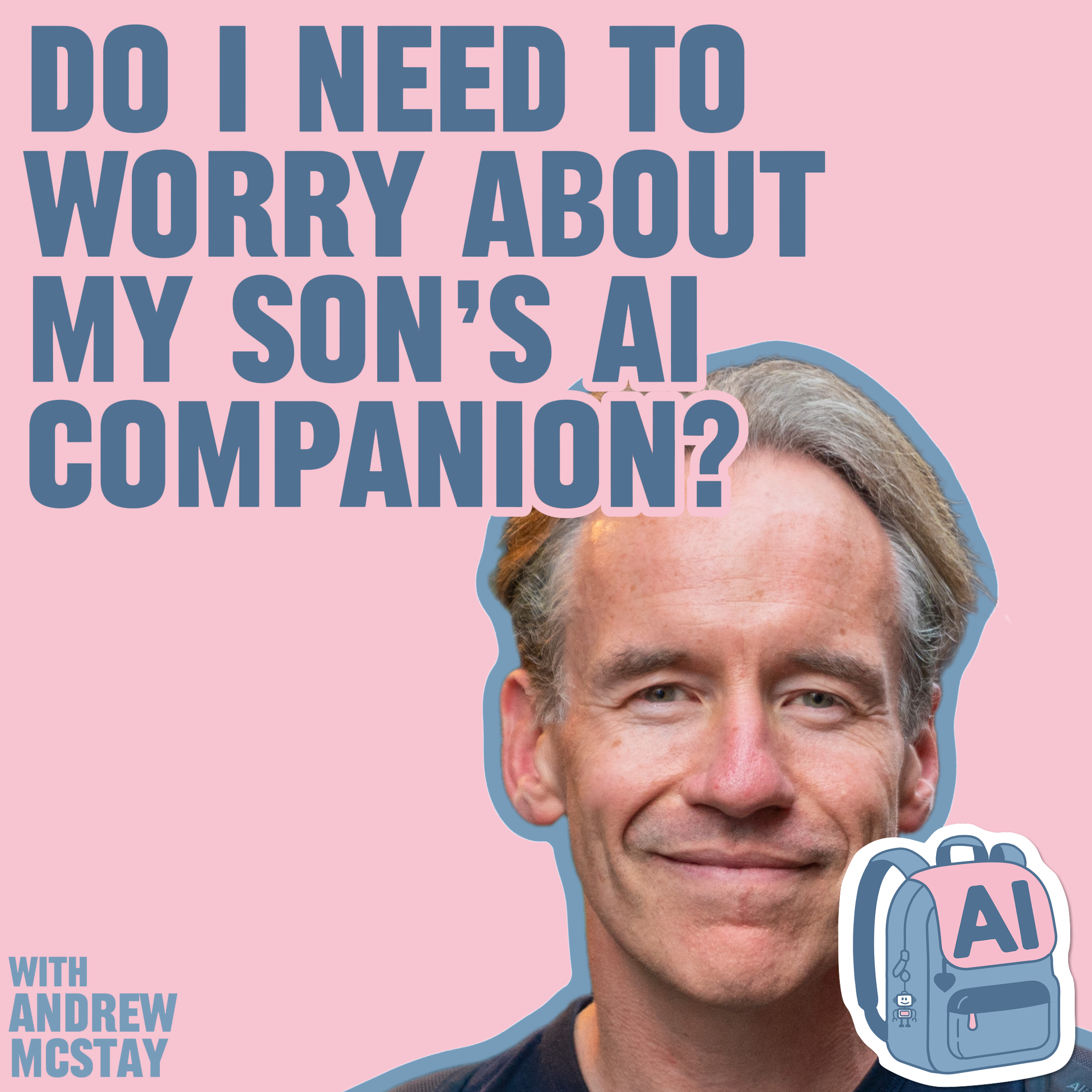 Do I need to worry about my son’s AI companion?