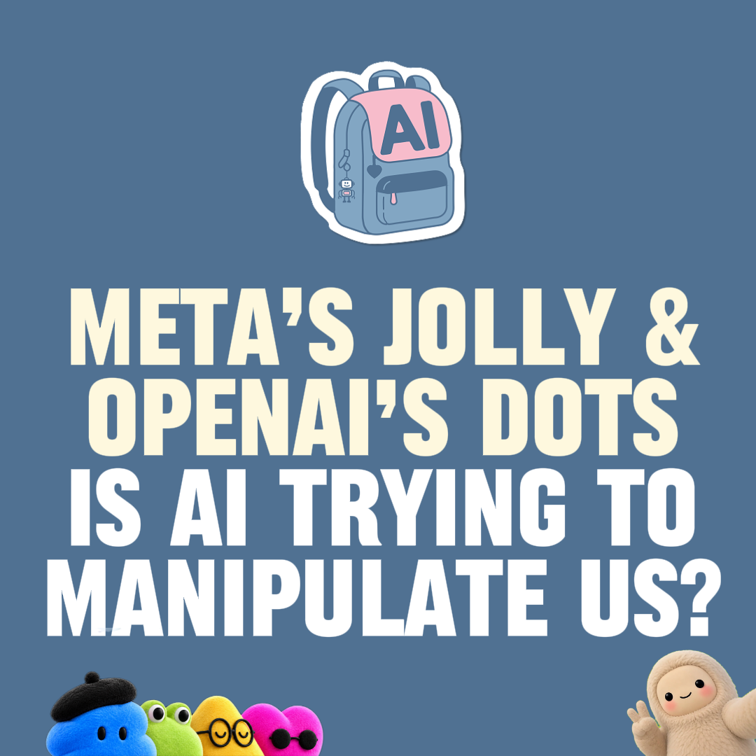 Meta’s Jolly and OpenAI’s Dots: Are AI Companies Trying to Manipulate Us?